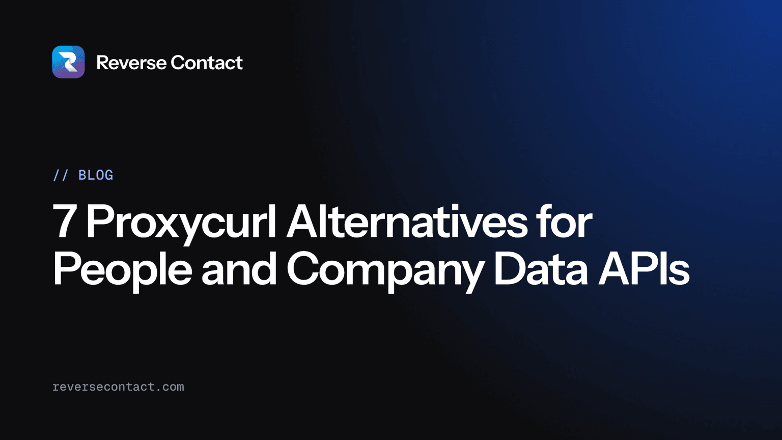 7 Proxycurl Alternatives for People and Company Data APIs